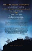 Seventy Weeks Prophecy: How the Bible Foretold the Year Jesus(As) and Muhammad(Saw) Will Come on Earth : Volume 2: the Correct Computation - Jesus(As) and Muhammad(Saw) Fulfilled the 70 Weeks Prophecy 1543759459 Book Cover