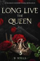Long Live the Queen: A Masked Riders Dark Romance 1970692065 Book Cover