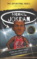 My Sporting Hero: Michael Jordan: Learn all about your favorite NBA star B0C1JJRGQJ Book Cover