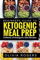 Ketogenic Meal Prep: Beginners Guide to Meal Prep 4-Weeks of Ketogenic Diet Recipes (28 Full Days of Keto Meals) 1922304107 Book Cover