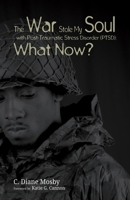 The War Stole My Soul with Post-Traumatic Stress Disorder (PTSD): What Now? 1532638612 Book Cover