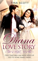Diana Love Story (PT. 5): Our timetable has been sped up due to some family news.. 1803014156 Book Cover