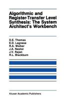 Algorithmic and Register-Transfer Level Synthesis, The System Architect's Workbench 0792390539 Book Cover