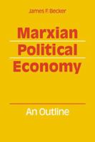Marxian Political Economy: An Outline 0521068738 Book Cover