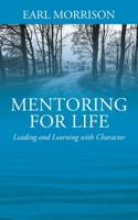 Mentoring for Life: Leading and Learning with Character 1977223486 Book Cover
