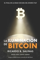 Iluminación de Bitcoin : El Final de la Edad Oscura Del Dinero Fiat 1967693056 Book Cover