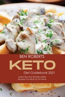 Keto Diet Guidebook 2021: Useful Tips and 50 Delectable Recipes You Must Try at Home 1801710228 Book Cover