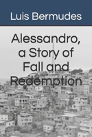 Alessandro, a Story of Fall and Redemption B093B8H7BN Book Cover