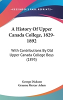 A History of Upper Canada College, 1829-1892 9354185509 Book Cover