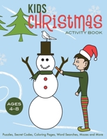 Kids Christmas Activity Book: Puzzles, Secret Codes, Coloring Pages, Word Searches, Mazes and More, Ages 4-8 0990581225 Book Cover