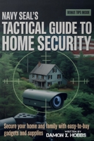 Navy Seal's Tactical Guide To Home Security: Secure Your Home and Family with easy-to-buy Gadgets and Supplies B0F9QN9D6G Book Cover