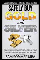 Guaranteed Success For Newbie Bullion Investors Safely Buy Gold and Silver: Learn Who The Trusted Precious Metal Dealers Are, How To Get The Best Price,Which Is The Better Investment-Gold or Silver? 1520475063 Book Cover