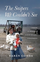 Snipers We Couldn't See : A Memoir of Growing up with My Mother's Schizophrenia 1643438182 Book Cover