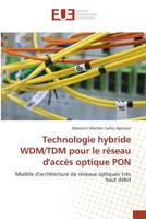 Technologie Hybride Wdm/Tdm Pour Le Ra(c)Seau D'Acca]s Optique Pon 3841672361 Book Cover