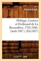 Philippe, Gustave Et Ferdinand de La Renaudia]re, 1781-1886. (Aoat 1887.) (A0/00d.1887) 2012762247 Book Cover