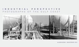 Industrial Perspective: Photographs of the Gulf Coast 1930066341 Book Cover