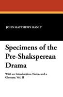 Specimens of the Pre-Shakespearean Drama 1143528956 Book Cover