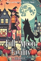 Full Moon Fatality (Hexes and Howls Cozy Mysteries) B0DTGGK8M2 Book Cover