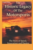 The Historic Legacy of Motorsports: The Story of Speed, Innovation, and Design B0GMPVR6CZ Book Cover