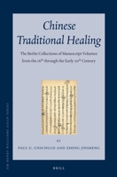 Chinese Traditional Healing (3 Vols): The Berlin Collections of Manuscript Volumes from the 16th Through the Early 20th Century 9004225250 Book Cover