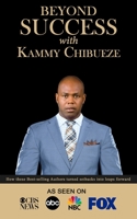 Beyond Success with Kammy Chibueze 1970073292 Book Cover