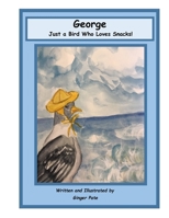 George: Just a Bird Who Loves Snacks! B0FMFXR548 Book Cover
