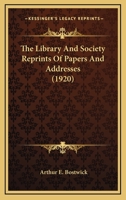 The Library And Society Reprints Of Papers And Addresses 0548746818 Book Cover