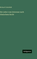 Die Lehre vom Interesse nach römischem Recht 3386162029 Book Cover