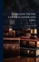 A Treatise On the Law of Slander and Libel 1023821575 Book Cover