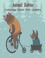 Animal Babies Coloring Book For Adults: An Adult Coloring Book with Fun, Easy, and Relaxing Coloring Pages for Animal Lovers.Vol-1 B08J1WGYCS Book Cover