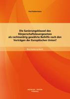 Die Sanierungsklausel des K�rperschaftsteuergesetzes als rechtswidrig gew�hrte Beihilfe nach den Vertr�gen der Europ�ischen Union? 3956841115 Book Cover