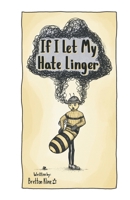 If I Let My Hate Linger B0F24VS6B1 Book Cover