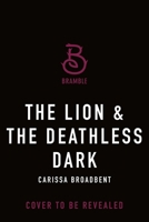 The Lion & the Deathless Dark 1250367840 Book Cover