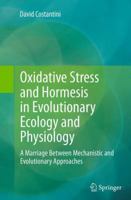 Oxidative Stress and Hormesis in Evolutionary Ecology and Physiology: A Marriage Between Mechanistic and Evolutionary Approaches 3642546625 Book Cover