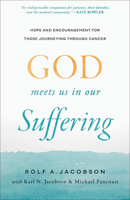 God Meets Us in Our Suffering: Hope and Encouragement for Those Journeying Through Cancer 1587436930 Book Cover