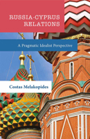 Russia-Cyprus Relations: A Pragmatic Idealist Perspective 1137347147 Book Cover