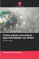 Como posso encontrar oportunidades na Web? (Portuguese Edition) 6206910393 Book Cover