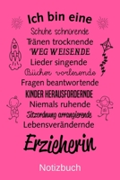 Ich bin eine Schuhe schnürende Tränen trocknende Weg weisende Lieder singende Bücher vorlesende Erzieherin: A5 Notizbuch für alle Erzieherinnen | ... Namenstag | ...oder für jed (German Edition) 1700086308 Book Cover