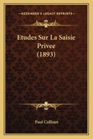 Etudes Sur La Saisie Privee (1893) 1120450497 Book Cover