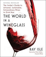 The World in a Wineglass: What to Drink Now 1982182784 Book Cover