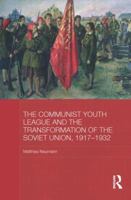 The Communist Youth League and the Transformation of the Soviet Union, 1917-1932 0415838363 Book Cover