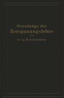 Grundzuge Der Zerspanungslehre: Eine Einfuhrung in Die Theorie Der Spanabhebenden Formung Und Ihre Anwendung in Der Praxis 3642899897 Book Cover