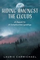 Hiding Amongst the Clouds: A Sequel to A Complicated Goodbye 1039184413 Book Cover