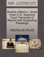 Bradick (Albert) v. Israel (Ivan) U.S. Supreme Court Transcript of Record with Supporting Pleadings 1270586297 Book Cover