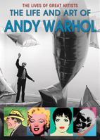 The Life and Art of Andy Warhol 1499465858 Book Cover