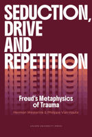Seduction, Drive and Repetition: Freud's Metaphysics of Trauma (Figures of the Unconscious) 9462704864 Book Cover