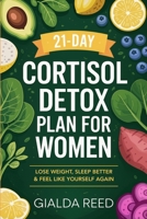 21-Day Cortisol Detox Plan for Women: Lose Weight, Sleep Better & Feel Like Yourself Again 9371238402 Book Cover