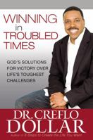 Winning in Troubled Times: God's Solutions for Victory Over Life's Toughest Challenges 0446553379 Book Cover