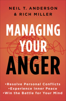 Getting Anger Under Control: Overcoming Unresolved Resentment, Overwhelming Emotions, and the Lies Behind Anger 0736958258 Book Cover