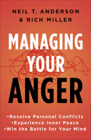 Getting Anger Under Control: Overcoming Unresolved Resentment, Overwhelming Emotions, and the Lies Behind Anger 0736903496 Book Cover